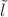 $\tilde l $