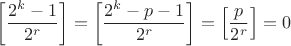$\left[\dfrac{2^k-1}{2^r}\right]=\left[\dfrac{2^k-p-1}{2^r}\right]=\left[\dfrac{p}{2^r}\right]=0$
