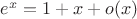 $e^x=1 + x + o(x)$