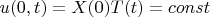 $u(0,t)=X(0)T(t)=const$