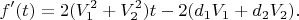 $$f'(t)=2(V_1^2+V_2^2)t-2(d_1V_1+d_2V_2).$$