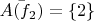 $\bar{A(f_2)}=\{2\}$