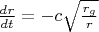 $\frac{dr}{dt} = - c \sqrt{\frac{r_g }{ r}}$