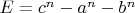 $E=c^n-a^n-b^n$