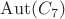 $\mathrm{Aut}(C_7)$