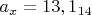 $a_x=13,1_{14}$