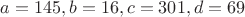 $a=145,b=16,c=301,d=69$