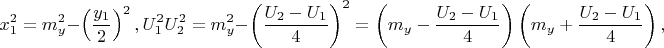 $$x_1^2  = m_y^2  - \left( {\frac{{y_1 }}{2}} \right)^2 ,U_1^2 U_2^2  = m_y^2  - \left( {\frac{{U_2  - U_1 }}{4}} \right)^2  = \left( {m_y  - \frac{{U_2  - U_1 }}{4}} \right)\left( {m_y  + \frac{{U_2  - U_1 }}{4}} \right),$$