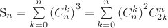 {S_n}= \sum\limits_{k = 0}^n{{{(C_n^k)}^3}}= \sum\limits_{k = 0}^n{{{(C_n^k)}^2}C_{2k}^n}