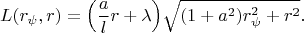 $$L(r_\psi,r)=\Big(\frac{a}{l}r+\lambda \Big)\sqrt{(1+a^2)r_\psi^2+r^2}.$$