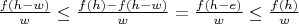 $ \frac {f(h-w)} w \le \frac {f(h)-f(h-w)} w=\frac {f(h-e)} w \le \frac {f(h)} w$