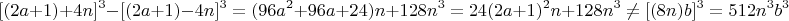 $$[(2a+1)+4n]^3 - [(2a+1)-4n]^3=(96a^2 + 96a + 24)n + 128n^3 =24(2a + 1)^2n + 128n^3\ne [(8n)b]^3 = 512n^3b^3$$