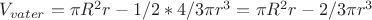 $V_{vater}=\pi R^2r - 1/2*4/3\pi r^3=\pi R^2r - 2/3\pi r^3$