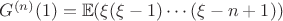 $G^{(n)}(1)=\mathbb E (\xi(\xi-1)\cdots(\xi-n+1))$