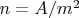 $n=A/m^2$