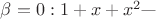 $\beta = 0 : 1+x + x^2 \text{---}$