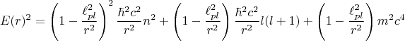 $$E(r)^2=\left (1-\frac{\ell^2_{pl}}{r^2}\right)^2 \frac{\hbar^2c^2}{r^2}n^2+\left (1-\frac{\ell^2_{pl}}{r^2}\right) \frac{\hbar^2c^2}{r^2}l(l+1)+\left (1-\frac{\ell^2_{pl}}{r^2}\right)m^2c^4$$