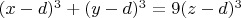 $(x-d)^3+(y-d)^3=9(z-d)^3$