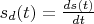 $s_d(t)=\frac {ds(t)} {dt}$