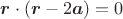 $\boldsymbol{r}\cdot(\boldsymbol{r}-2\boldsymbol{a})=0$