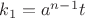 $ k_1 = a^{n-1}t $