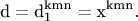 $${\text{d}} = {\text{d}}_{\text{1}}^{{\text{kmn}}} = {{\text{x}}^{{\text{kmn}}}}.$$
