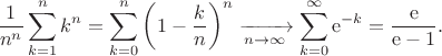 $$\frac1{n^n}\sum_{k=1}^nk^n=\sum_{k=0}^n\left(1-\frac kn\right)^n\xrightarrow[n\to\infty]{}\sum_{k=0}^\infty\mathrm{e}^{-k}=\frac{\mathrm{e}}{\mathrm{e}-1}.$$