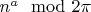 $n^a\mod 2\pi$