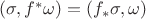 $(\sigma, f^* \omega) = (f_* \sigma, \omega)$