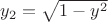 $y_2=\sqrt{1-y^2}$