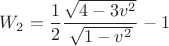 $W_2 = \dfrac 1 2 \dfrac {\sqrt{4-3v^2}}{\sqrt{1-v^2}}-1$