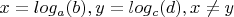 $x=log_a(b), y=log_c(d), x \neq y$