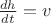 $\frac {dh}{dt}=v$