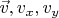 $\vec{v}, v_x, v_y$