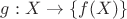 $g: X \to \{f(X)\}$