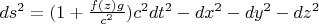 $ds^2=(1+\frac{f(z)g}{c^2})c^2dt^2-dx^2-dy^2-dz^2$