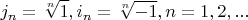 $$ j_n = \sqrt [n] {1}, i_n = \sqrt [n] {-1}, n=1, 2,...$$