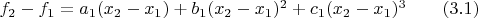 $f_2-f_1=a_1(x_2-x_1)+b_1(x_2-x_1)^2+c_1(x_2-x_1)^3\qquad\eqno(3.1)$