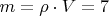 $m=\rho \cdot V=7$