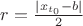 $r = \frac{|x_{t_0} - b|}{2}$