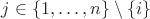 $j \in \{1,\ldots, n \} \setminus \{i\}$