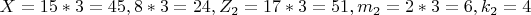 $ X=15*3=45,  8*3=24,  Z_2=17*3=51,  m_2=2*3= 6,   k_2=4 $