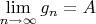 $\lim\limits_{n \rightarrow \infty}g_{n} = A$
