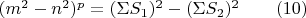 $(m^2-n^2)^p=(\Sigma S_1)^2-(\Sigma S_2)^2 \qquad (10)$