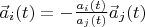 $\vec a_i(t)=-\frac{a_i(t)}{a_j(t)}\vec a_j(t)$