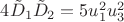 $4\tilde{D}_{1}\tilde{D}_{2}=5u_{1}^2u_{3}^2$