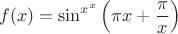 $$f(x)=  \sin^{ x^x} \left(\pi x+\frac{\pi}{x} \right)  $$