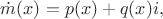 $\dot{m}(x)=p(x)+q(x)i,$