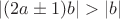 $|(2a\pm 1)b|>|b|$