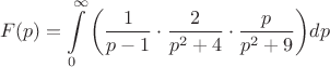 $$F(p) = \int\limits_0^\infty  {\left( {\frac{1}
{{p - 1}} \cdot \frac{2}
{{p^2  + 4}} \cdot \frac{p}
{{p^2  + 9}}} \right)} dp$$